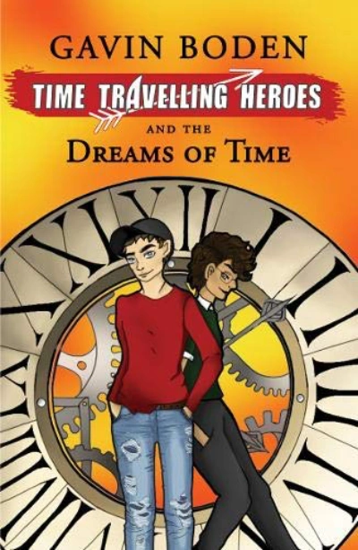Time Travelling Heroes and the Dreams of Time by Gavin Boden